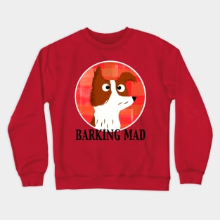 Barking Mad Crewneck Sweatshirt